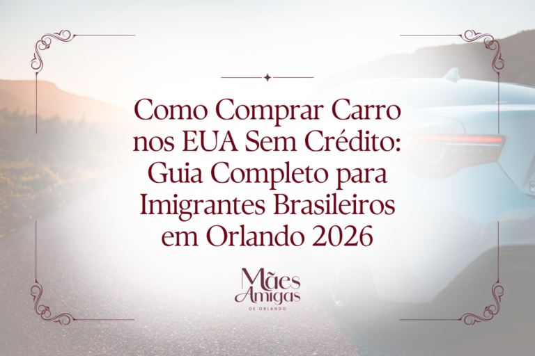Como Comprar Carro nos EUA Sem Crédito: Guia Completo para Imigrantes Brasileiros em Orlando 2026