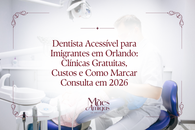 Dentista Acessível para Imigrantes em Orlando: Clínicas Gratuitas, Custos e Como Marcar Consulta em 2026
