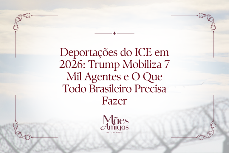 Deportações do ICE em 2026: Trump Mobiliza 7 Mil Agentes e O Que Todo Brasileiro Precisa Fazer