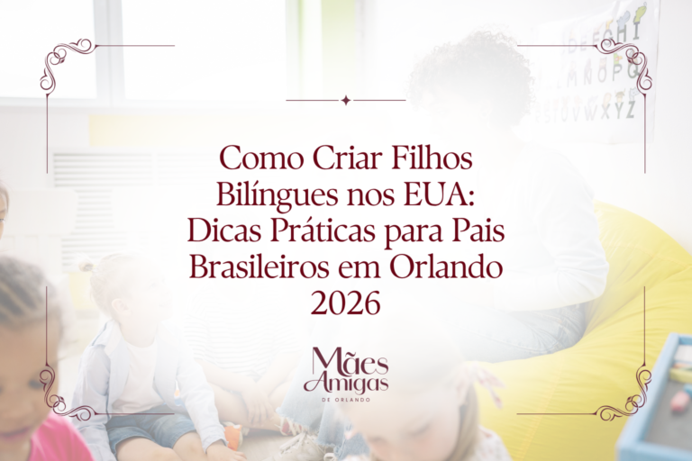 Como Criar Filhos Bilíngues nos EUA: Dicas Práticas para Pais Brasileiros em Orlando 2026