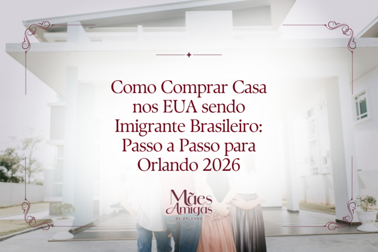 Como Comprar Casa nos EUA sendo Imigrante Brasileiro: Passo a Passo para Orlando 2026