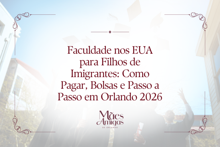 Faculdade nos EUA para Filhos de Imigrantes: Como Pagar, Bolsas e Passo a Passo em Orlando 2026