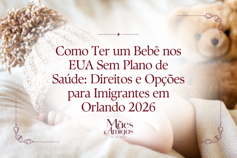 Como Ter um Bebê nos EUA Sem Plano de Saúde: Direitos e Opções para Imigrantes em Orlando 2026