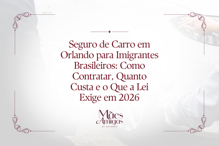 Seguro de Carro em Orlando para Imigrantes Brasileiros: Como Contratar, Quanto Custa e o Que a Lei Exige em 2026