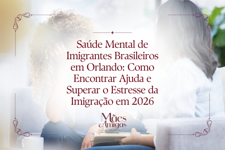 Saúde Mental de Imigrantes Brasileiros em Orlando: Como Encontrar Ajuda e Superar o Estresse da Imigração em 2026