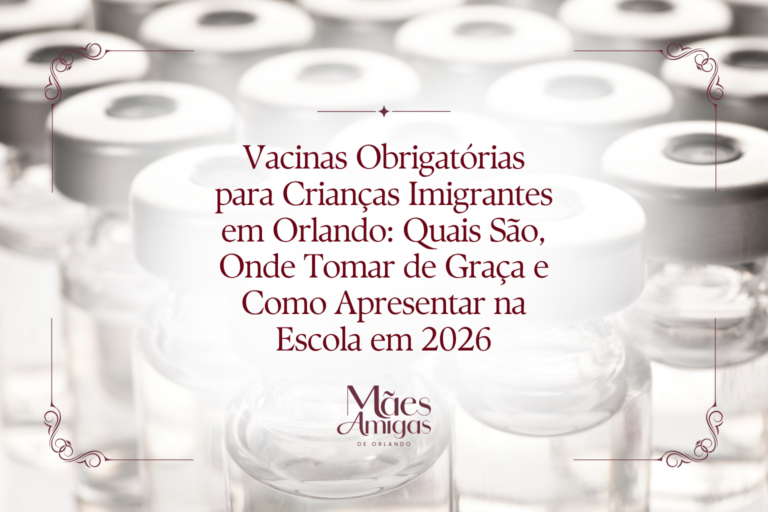 Vacinas Obrigatórias para Crianças Imigrantes em Orlando: Quais São, Onde Tomar de Graça e Como Apresentar na Escola em 2026