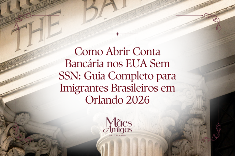 Como Abrir Conta Bancária nos EUA Sem SSN: Guia Completo para Imigrantes Brasileiros em Orlando 2026