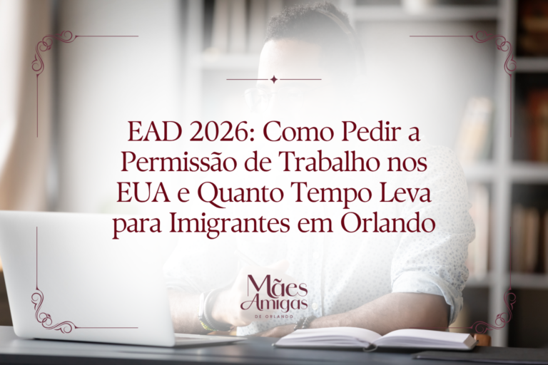 EAD 2026: Como Pedir a Permissão de Trabalho nos EUA e Quanto Tempo Leva para Imigrantes em Orlando
