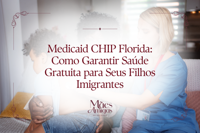 Medicaid CHIP Florida: Como Garantir Saúde Gratuita para Seus Filhos Imigrantes