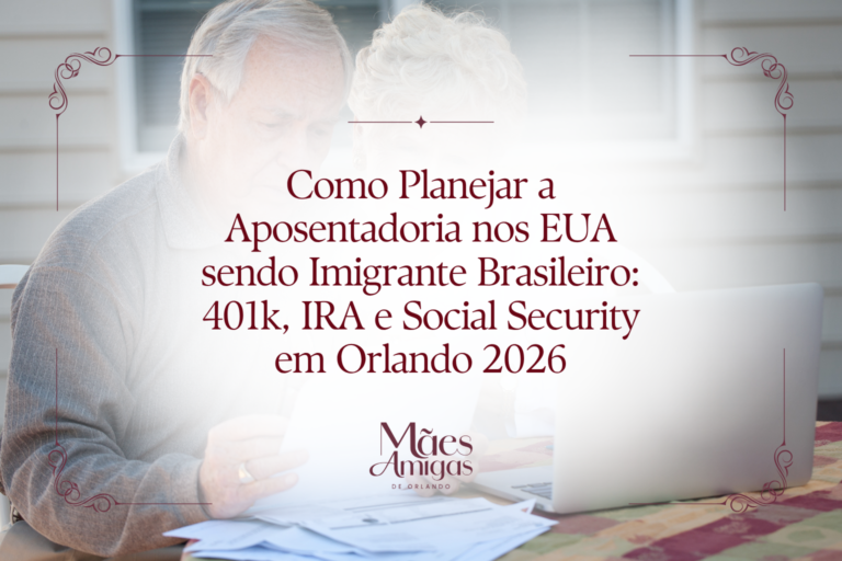 Como Planejar a Aposentadoria nos EUA sendo Imigrante Brasileiro: 401k, IRA e Social Security em Orlando 2026