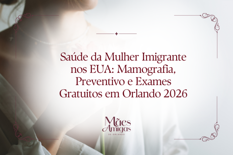 Saúde da Mulher Imigrante nos EUA: Mamografia, Preventivo e Exames Gratuitos em Orlando 2026