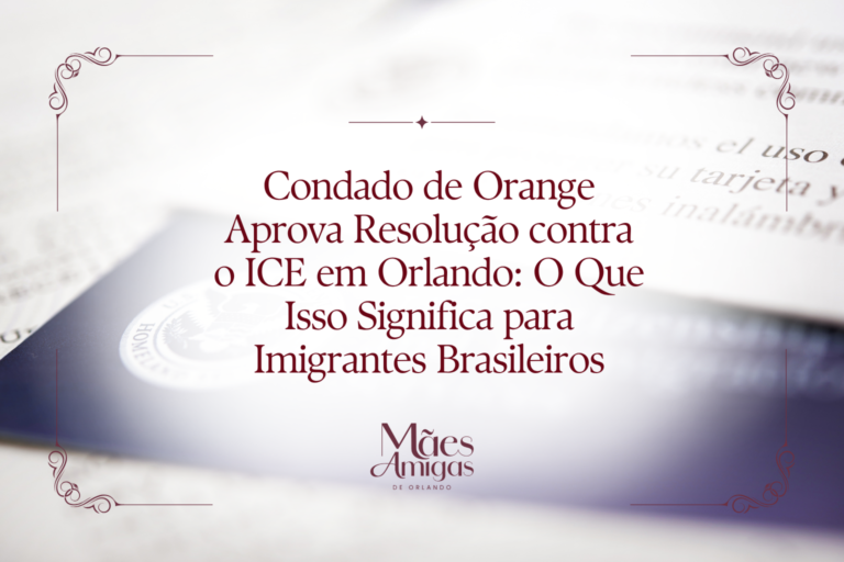 Condado de Orange Aprova Resolução contra o ICE em Orlando: O Que Isso Significa para Imigrantes Brasileiros