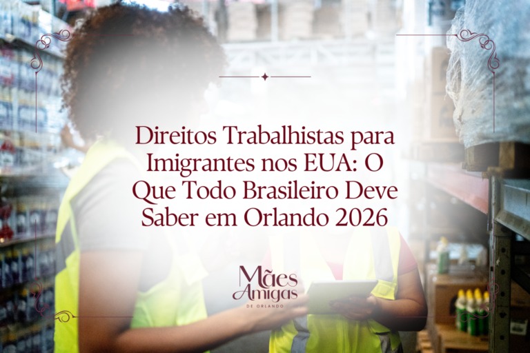 Direitos Trabalhistas para Imigrantes nos EUA: O Que Todo Brasileiro Deve Saber em Orlando 2026